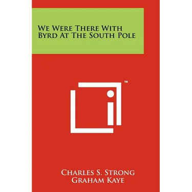 We Were There With Byrd At The South Pole