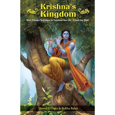 Krishna's Kingdom: Three Priceless Techniques to Improve Your Life