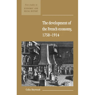 The Development of the French Economy 1750 1914