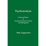 Psychoanalysis: A General Theory of Psychical Structure Formation and Pathogenesis