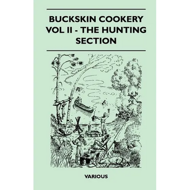 Buckskin Cookery - Vol II - The Hunting Section