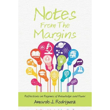 Notes From the Margins: Reflections on Regimes of Knowledge and Power