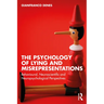 The Psychology of Lying and Misrepresentations: Behavioural, Neuroscientific and Neuropsychological Perspectives