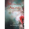 Woman Alone: One Woman'S Journey Through the Murky and Magical