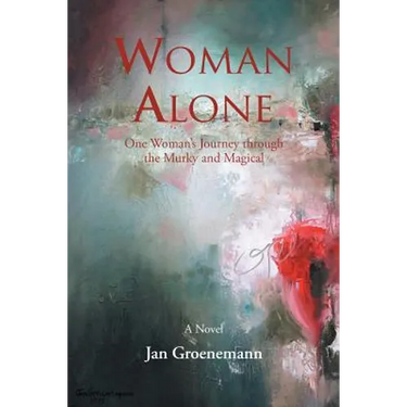 Woman Alone: One Woman'S Journey Through the Murky and Magical