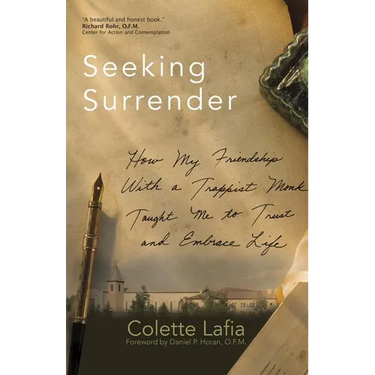 Seeking Surrender: How My Friendship with a Trappist Monk Taught Me to Trust and Embrace Life