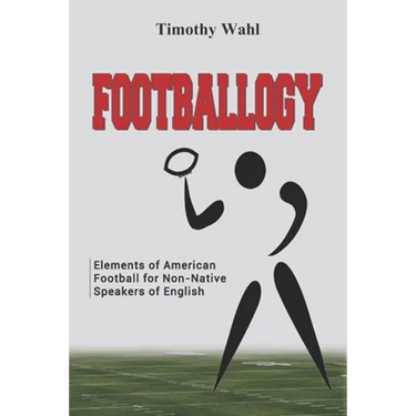 Footballogy: Elements of American Football for Non-Native Speakers of English
