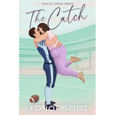 The Catch: A Roommates to Lovers Sports Romance