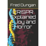CRISPR Explained - Joy and Horror