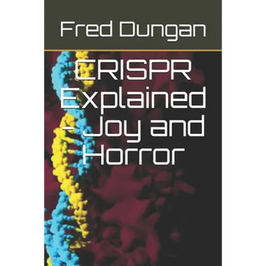 CRISPR Explained - Joy and Horror