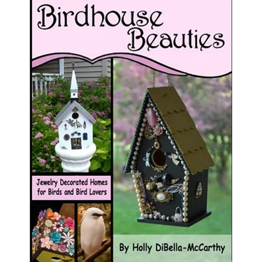 Birdhouse Beauties: Jewelry Decorated Homes for Birds and Bird Lovers