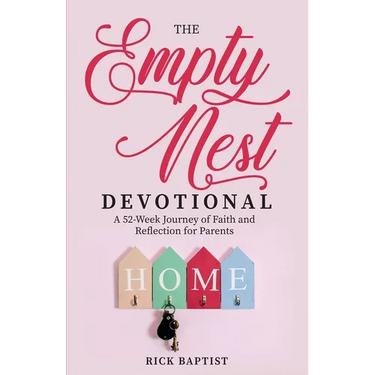 The Empty Nest Devotional: A 52-Week Journey of Faith and Reflection for Parents