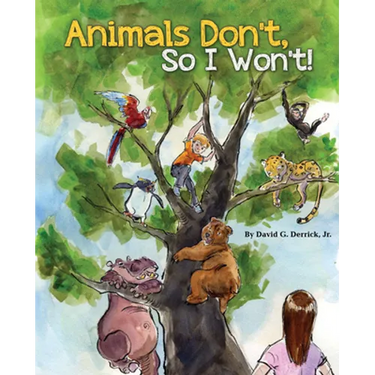 Animals Don't, So I Won't!
