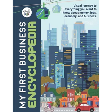 My First Business Encyclopedia: Visual journey to everything you want to know about money, jobs, economy, and business.