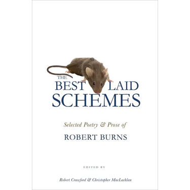 The Best Laid Schemes: Selected Poetry and Prose of Robert Burns
