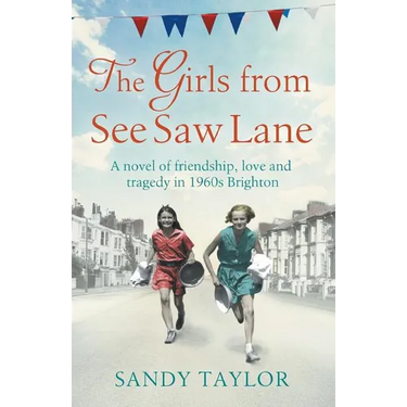 The Girls from See Saw Lane: A Novel of Friendship, Love and Tragedy in 1960s Brighton