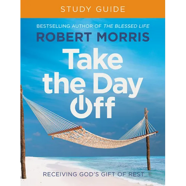 Take the Day Off Study Guide: Receiving God's Gift of Rest