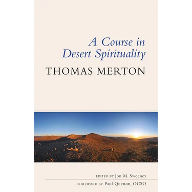 A Course in Desert Spirituality: Fifteen Sessions with the Famous Trappist Monk