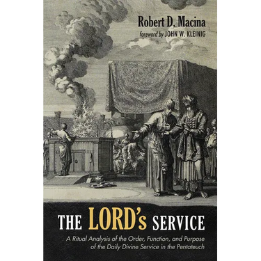 The Lord's Service: A Ritual Analysis of the Order, Function, and Purpose of the Daily Divine Service in the Pentateuch