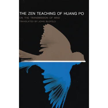 The Zen Teaching of Huang-Po: On the Transmission of Mind