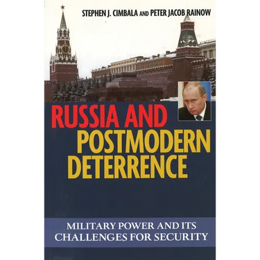 Russian and Postmodern Deterrence: Military Power and Its Challenges for Security