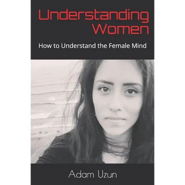 Understanding Women: How to Understand the Female Mind
