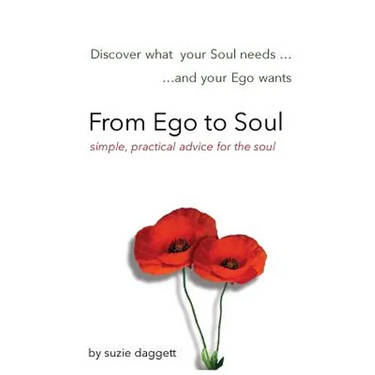 From Ego to Soul: Discover what your Soul needs...and your Ego wants...