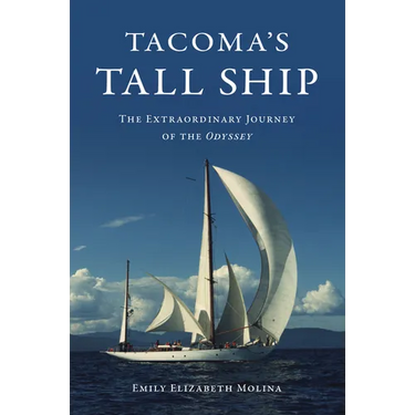 Tacoma's Tall Ship: The Extraordinary Journey of the Odyssey