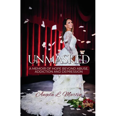 Unmasked: A Memoir of Hope Beyond Abuse, Addiction and Depression