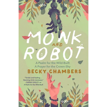 Monk and Robot: A Psalm for the Wild-Built and a Prayer for the Crown-Shy