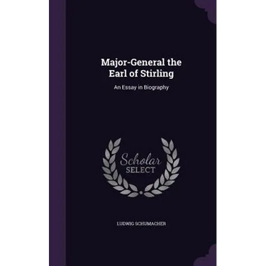 Major-General the Earl of Stirling: An Essay in Biography