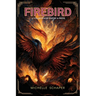 Firebird: A Collection of Poetry and Prose