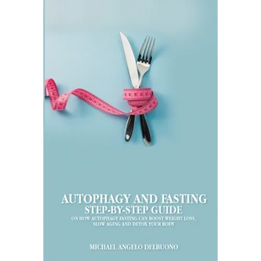 Autophagy And Fasting Step-By-Step Guide