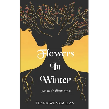 Flowers In Winter: Poems and Illustrations