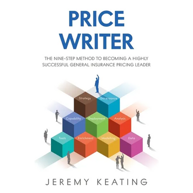 Price Writer: The nine-step method to becoming a highly successful general insurance pricing leader