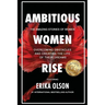 Ambitious Women Rise: The Amazing Stories of Women Overcoming Obstacles and Creating the Life of their Dreams