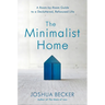 The Minimalist Home: A Room-By-Room Guide to a Decluttered, Refocused Life