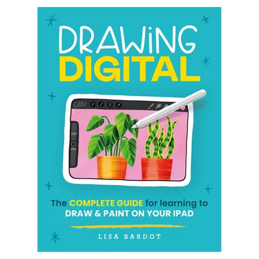 Drawing Digital: The Complete Guide for Learning to Draw & Paint on Your iPad