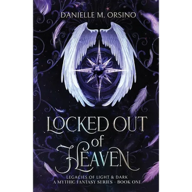 Locked Out of Heaven: Legacies of Light & Dark A Mythic Fantasy series