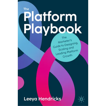 The Platform Playbook: The Marketer's Guide to Designing, Scaling and Leading Platform Growth