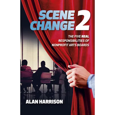 Scene Change 2: The Five Real Responsibilities of Nonprofit Arts Boards
