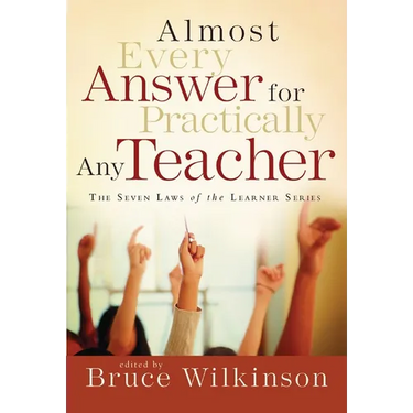 Almost Every Answer for Practically Any Teacher: The Seven Laws of the Learner Series