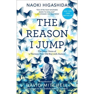 The Reason I Jump: The Inner Voice of a Thirteen-Year-Old Boy with Autism