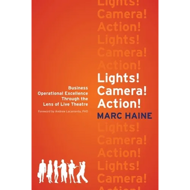 Lights! Camera! Action!: Business Operational Excellence Through the Lens of Live Theatre