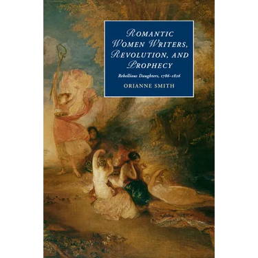 Romantic Women Writers, Revolution, and Prophecy