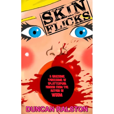 Skin Flicks: A Gruesome Threesome of Splatterpunk Horror