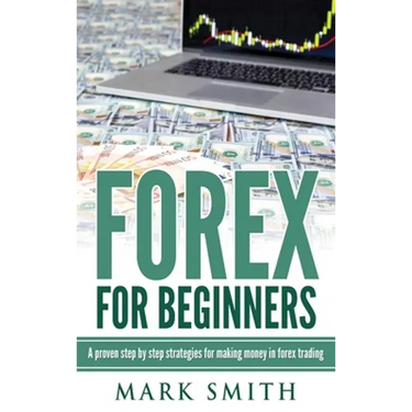 Forex for Beginners: Proven Steps and Strategies to Make Money in Forex Trading