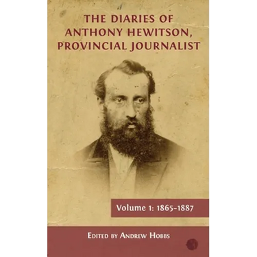 The Diaries of Anthony Hewitson, Provincial Journalist, Volume 1: 1865-1887