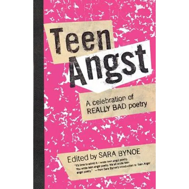Teen Angst: A Celebration of Really Bad Poetry