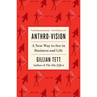 Anthro-Vision: A New Way to See in Business and Life